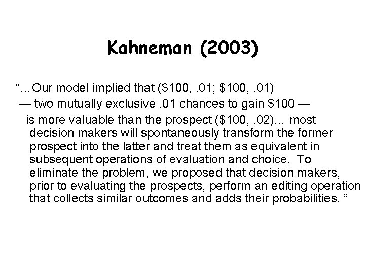 Kahneman (2003) “…Our model implied that ($100, . 01; $100, . 01) — two Kahneman (2003) “…Our model implied that ($100, . 01; $100, . 01) — two