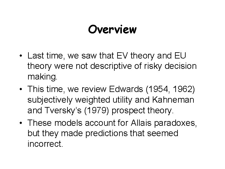 Overview • Last time, we saw that EV theory and EU theory were not Overview • Last time, we saw that EV theory and EU theory were not