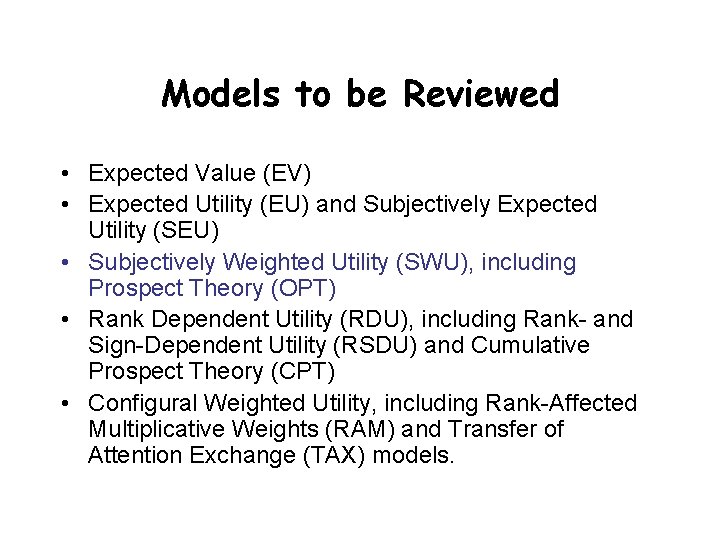 Models to be Reviewed • Expected Value (EV) • Expected Utility (EU) and Subjectively Models to be Reviewed • Expected Value (EV) • Expected Utility (EU) and Subjectively