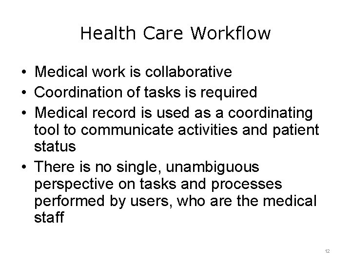 Health Care Workflow • Medical work is collaborative • Coordination of tasks is required