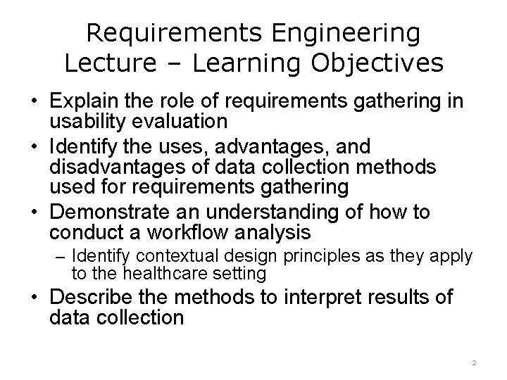 Requirements Engineering Lecture – Learning Objectives • Explain the role of requirements gathering in