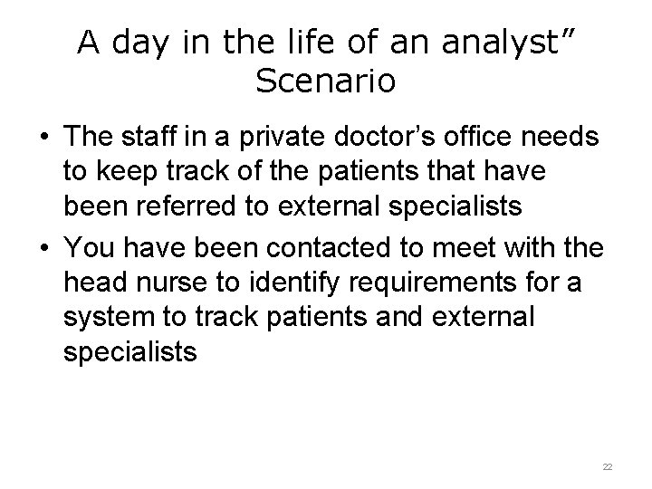 A day in the life of an analyst” Scenario • The staff in a