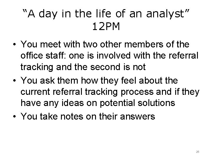 “A day in the life of an analyst” 12 PM • You meet with