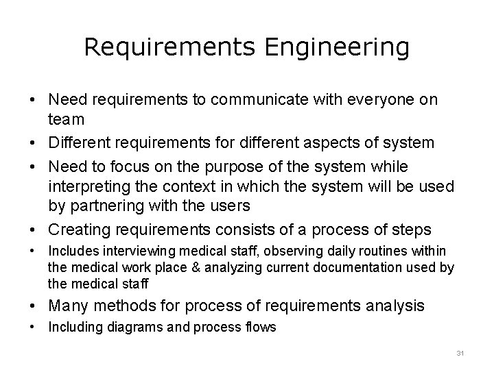 Requirements Engineering • Need requirements to communicate with everyone on team • Different requirements