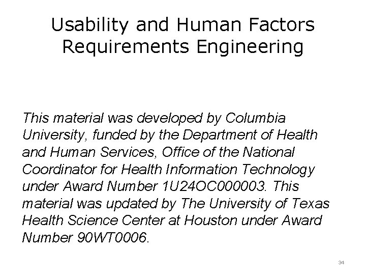 Usability and Human Factors Requirements Engineering This material was developed by Columbia University, funded