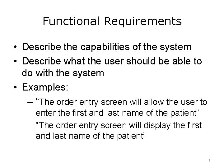 Functional Requirements • Describe the capabilities of the system • Describe what the user