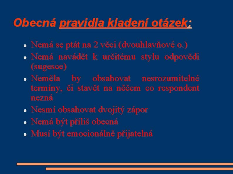 Obecná pravidla kladení otázek: Nemá se ptát na 2 věci (dvouhlavňové o. ) Nemá