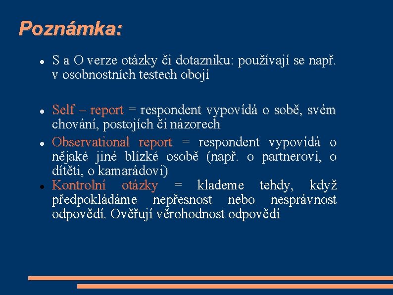 Poznámka: S a O verze otázky či dotazníku: používají se např. v osobnostních testech