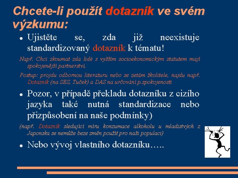 Chcete-li použít dotazník ve svém výzkumu: Ujistěte se, zda již neexistuje standardizovaný dotazník k