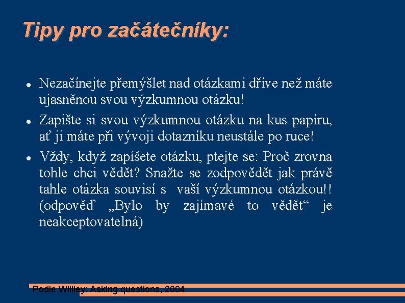 Tipy pro začátečníky: Nezačínejte přemýšlet nad otázkami dříve než máte ujasněnou svou výzkumnou otázku!