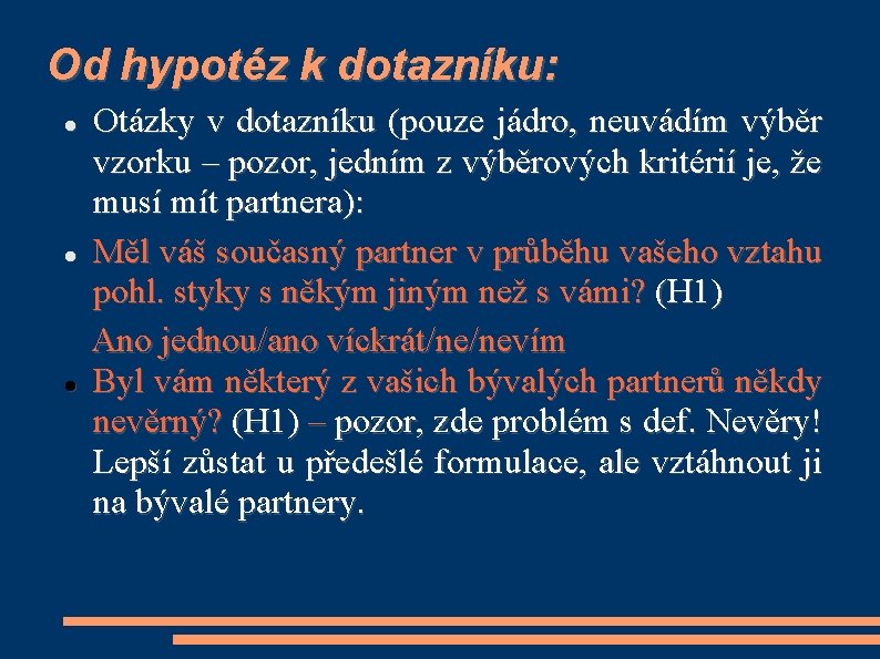 Od hypotéz k dotazníku: Otázky v dotazníku (pouze jádro, neuvádím výběr vzorku – pozor,