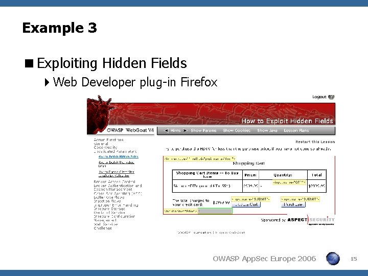 Example 3 <Exploiting Hidden Fields 4 Web Developer plug-in Firefox OWASP App. Sec Europe