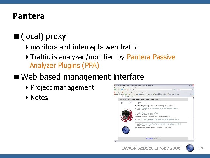Pantera <(local) proxy 4 monitors and intercepts web traffic 4 Traffic is analyzed/modified by