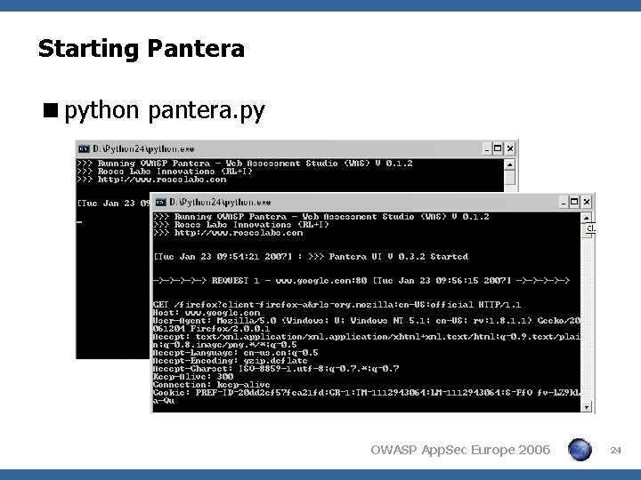 Starting Pantera <python pantera. py OWASP App. Sec Europe 2006 24 Starting Pantera <python pantera. py OWASP App. Sec Europe 2006 24
