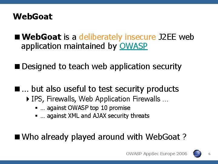 Web. Goat <Web. Goat is a deliberately insecure J 2 EE web application maintained Web. Goat <Web. Goat is a deliberately insecure J 2 EE web application maintained