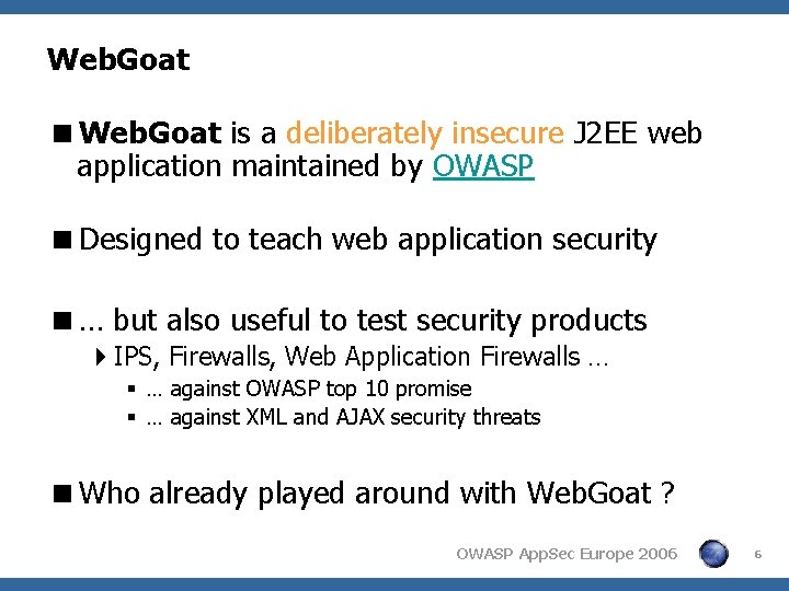 Web. Goat <Web. Goat is a deliberately insecure J 2 EE web application maintained