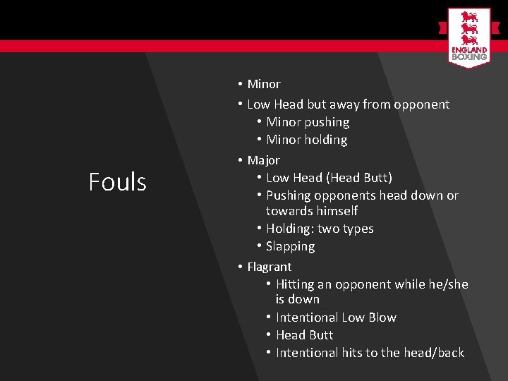 Fouls • Minor • Low Head but away from opponent • Minor pushing •