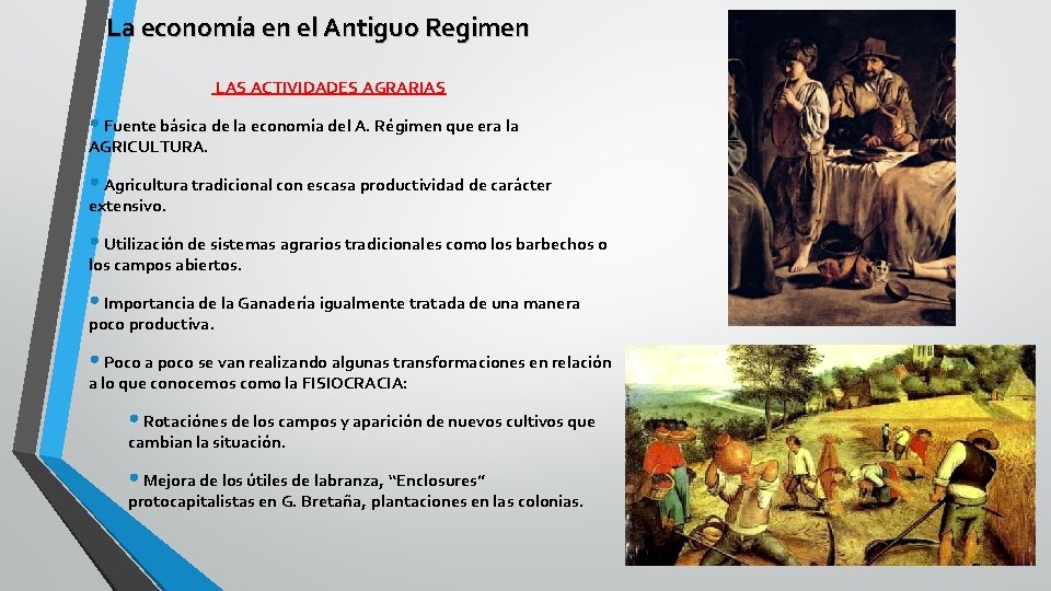 La economía en el Antiguo Regimen LAS ACTIVIDADES AGRARIAS • Fuente básica de la