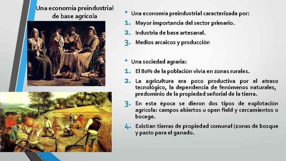 Una economía preindustrial de base agrícola • Una economía preindustrial caracterizada por: 1. Mayor