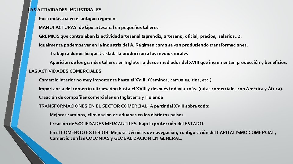 LAS ACTIVIDADES INDUSTRIALES Poca industria en el antiguo régimen. MANUFACTURAS de tipo artesanal en