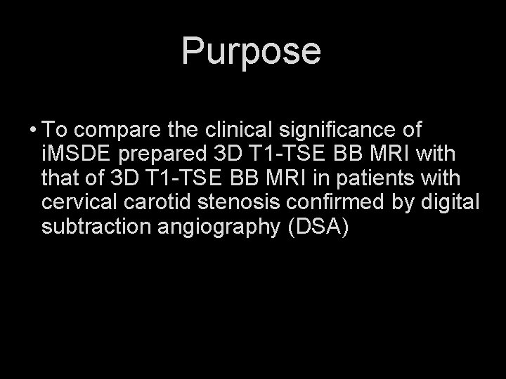 Purpose • To compare the clinical significance of i. MSDE prepared 3 D T