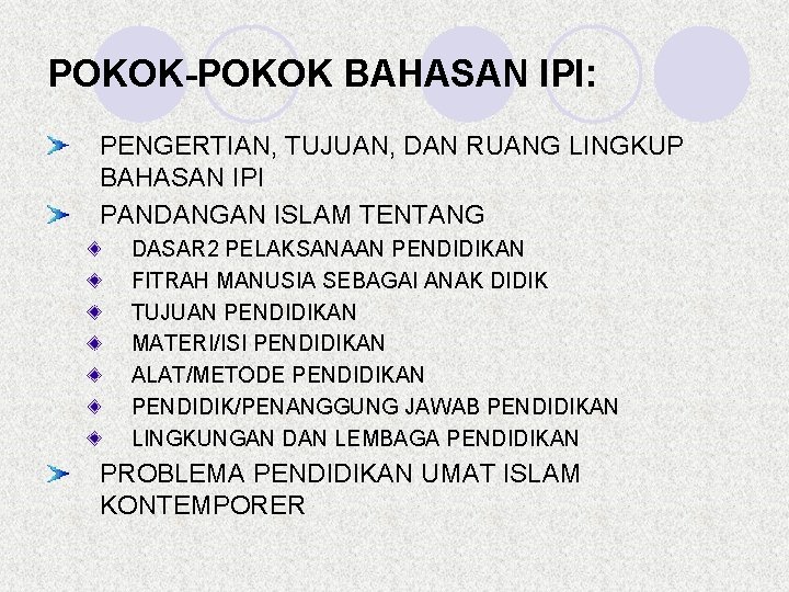 POKOK-POKOK BAHASAN IPI: PENGERTIAN, TUJUAN, DAN RUANG LINGKUP BAHASAN IPI PANDANGAN ISLAM TENTANG DASAR