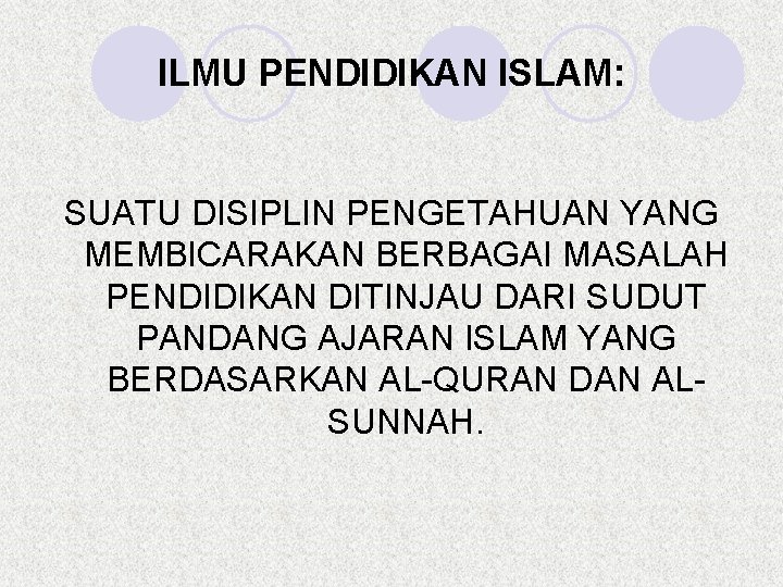 ILMU PENDIDIKAN ISLAM: SUATU DISIPLIN PENGETAHUAN YANG MEMBICARAKAN BERBAGAI MASALAH PENDIDIKAN DITINJAU DARI SUDUT