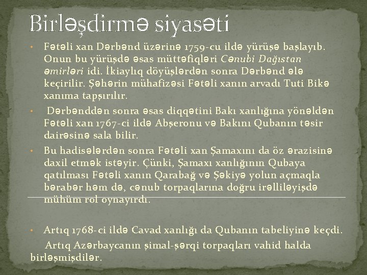 Birləşdirmə siyasəti • • • Fətəli xan Dərbənd üzərinə 1759 -cu ildə yürüşə başlayıb.