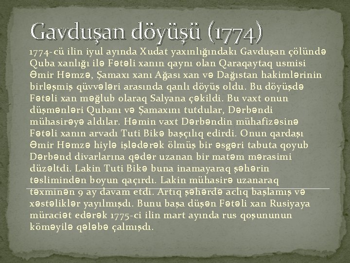 Gavduşan döyüşü (1774) 1774 -cü ilin iyul ayında Xudat yaxınlığındakı Gavduşan çölündə Quba xanlığı