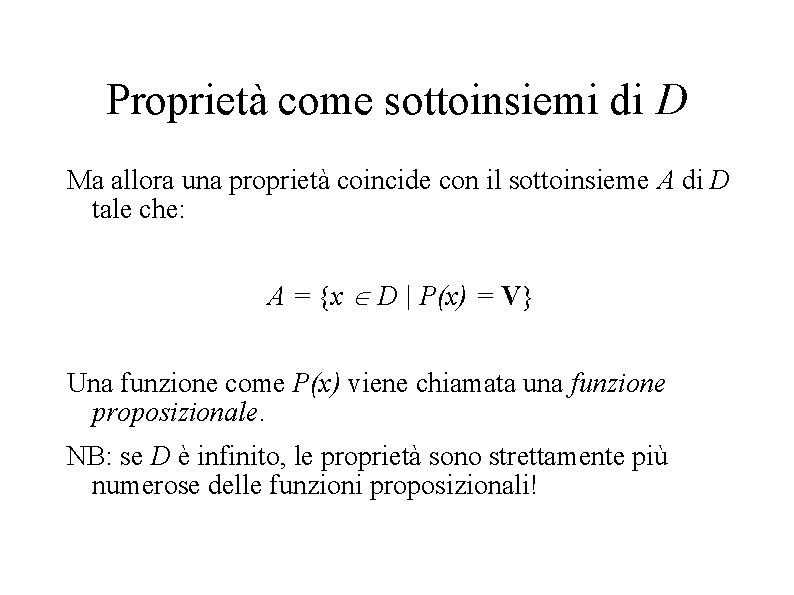 Proprietà come sottoinsiemi di D Ma allora una proprietà coincide con il sottoinsieme A