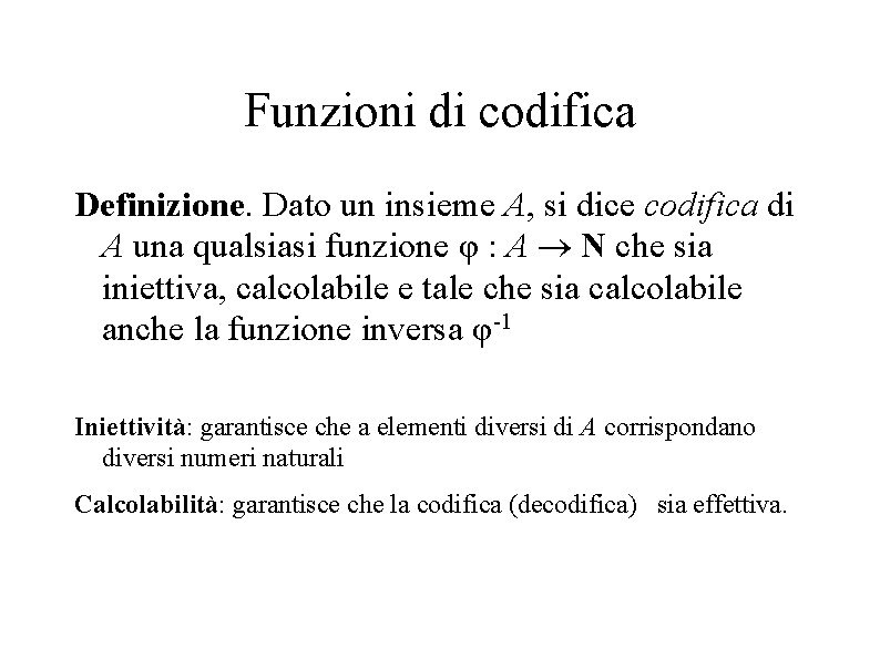 Funzioni di codifica Definizione. Dato un insieme A, si dice codifica di A una