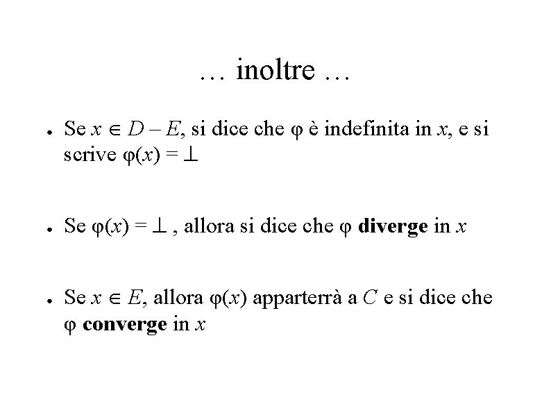 … inoltre … ● ● ● Se x D – E, si dice che