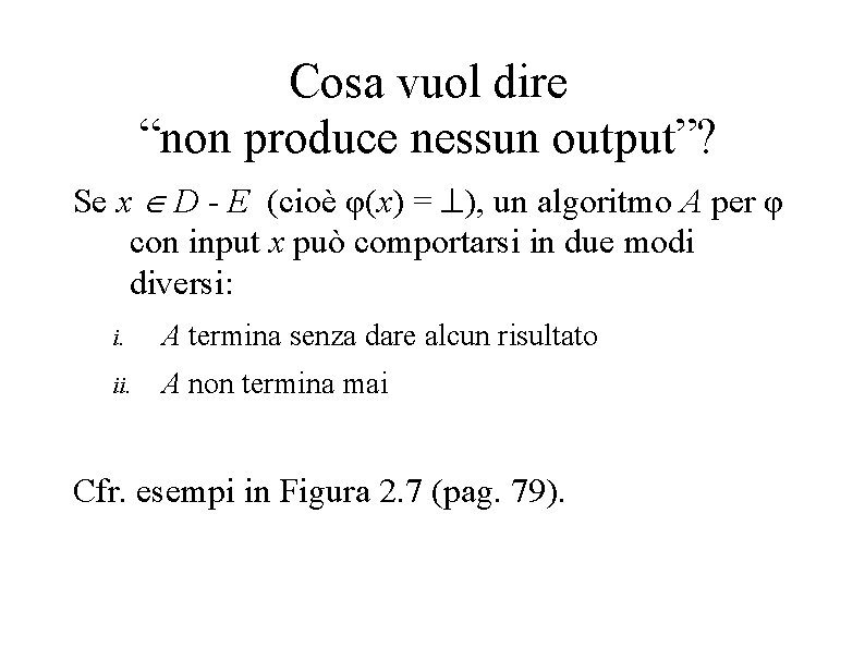 Cosa vuol dire “non produce nessun output”? Se x D - E (cioè φ(x)