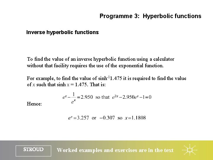 Programme 3: Hyperbolic functions Inverse hyperbolic functions To find the value of an inverse