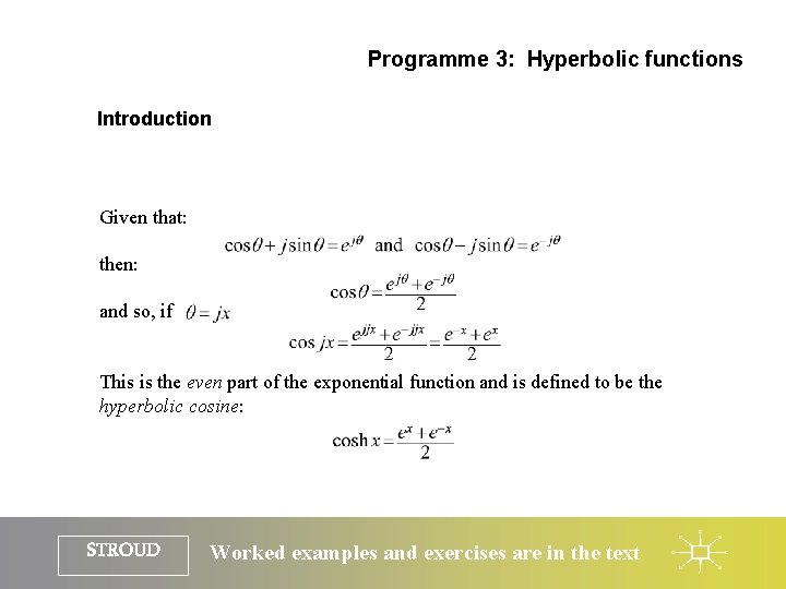 Programme 3: Hyperbolic functions Introduction Given that: then: and so, if This is the