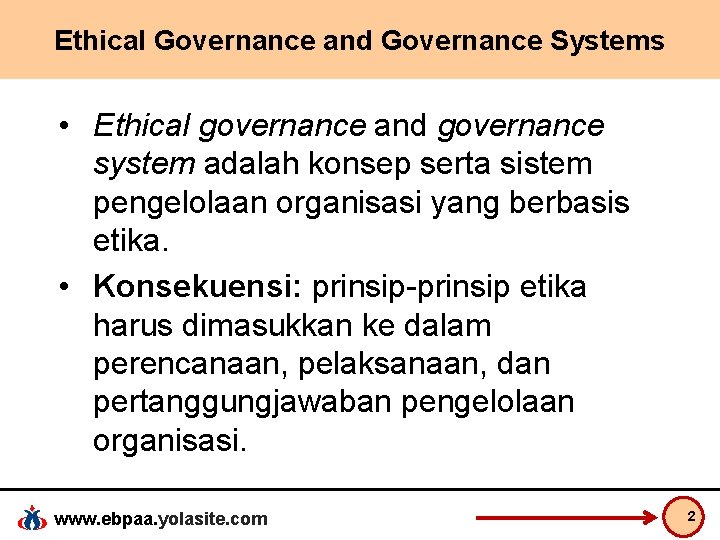 Ethical Governance and Governance Systems • Ethical governance and governance system adalah konsep serta