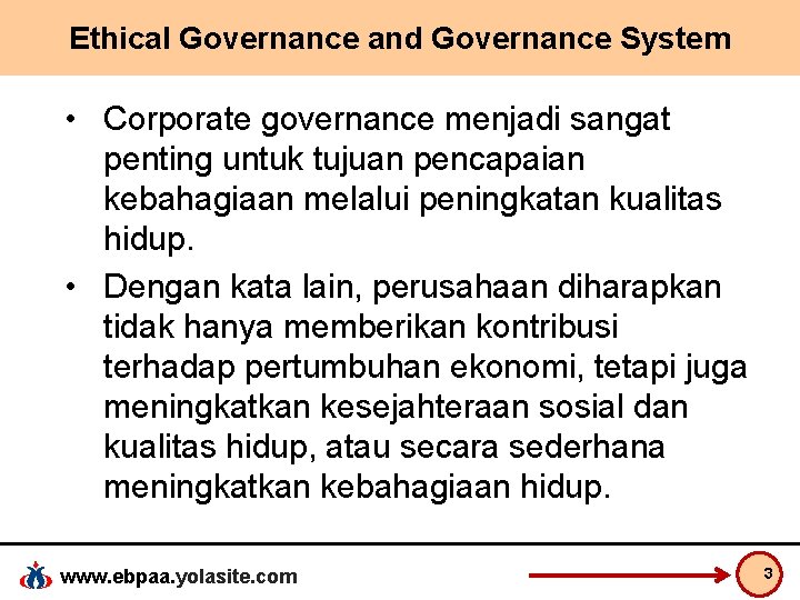Ethical Governance and Governance System • Corporate governance menjadi sangat penting untuk tujuan pencapaian