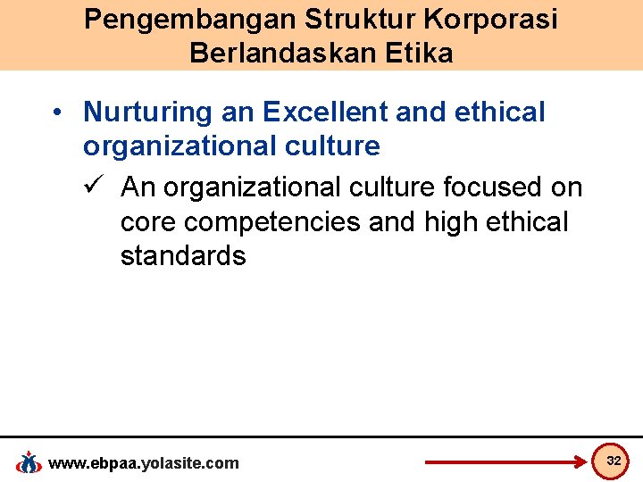 Pengembangan Struktur Korporasi Berlandaskan Etika • Nurturing an Excellent and ethical organizational culture ü