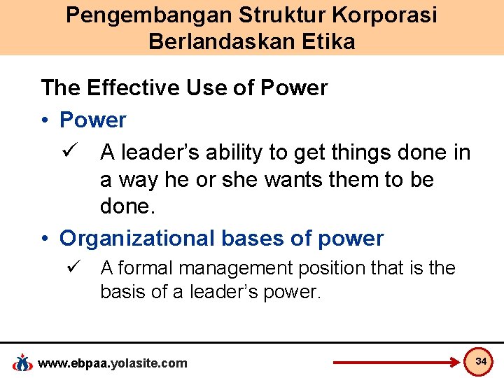 Pengembangan Struktur Korporasi Berlandaskan Etika The Effective Use of Power • Power ü A