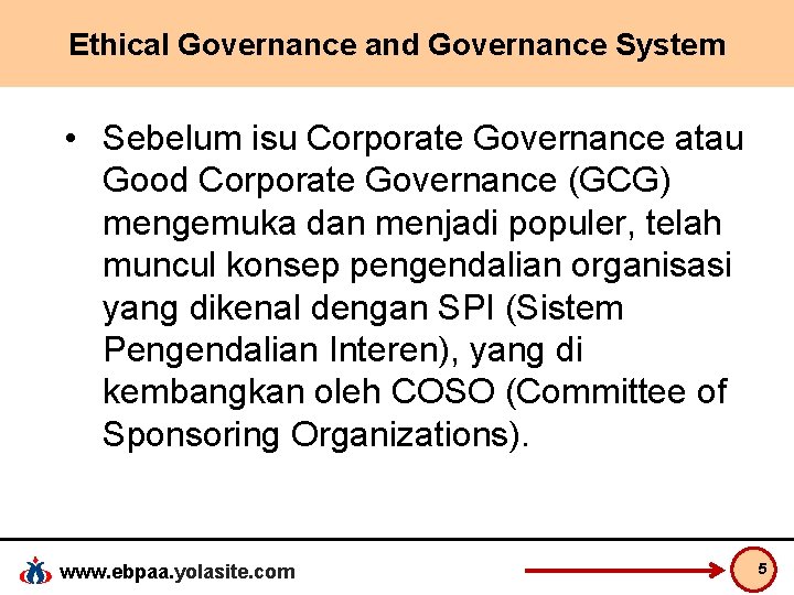 Ethical Governance and Governance System • Sebelum isu Corporate Governance atau Good Corporate Governance