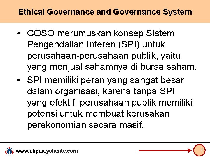 Ethical Governance and Governance System • COSO merumuskan konsep Sistem Pengendalian Interen (SPI) untuk