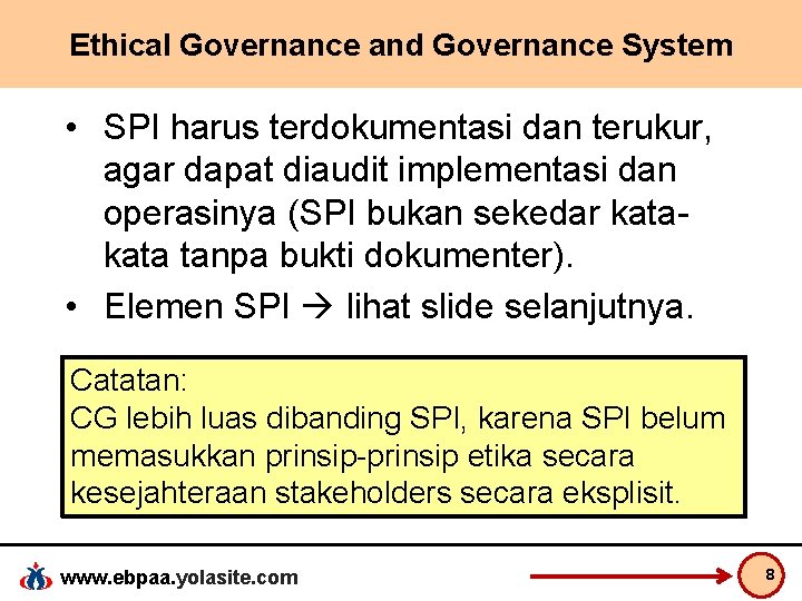 Ethical Governance and Governance System • SPI harus terdokumentasi dan terukur, agar dapat diaudit