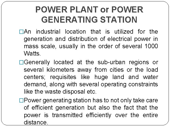 POWER PLANT or POWER GENERATING STATION �An industrial location that is utilized for the