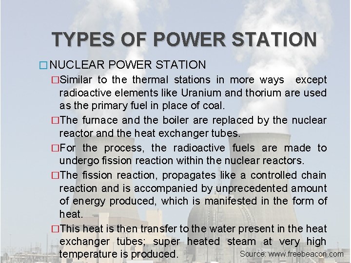 TYPES OF POWER STATION � NUCLEAR POWER STATION �Similar to thermal stations in more