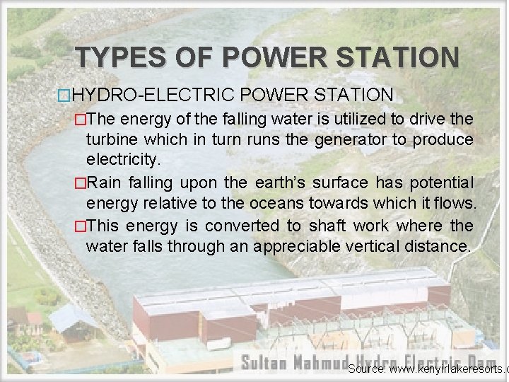 TYPES OF POWER STATION �HYDRO-ELECTRIC POWER STATION �The energy of the falling water is