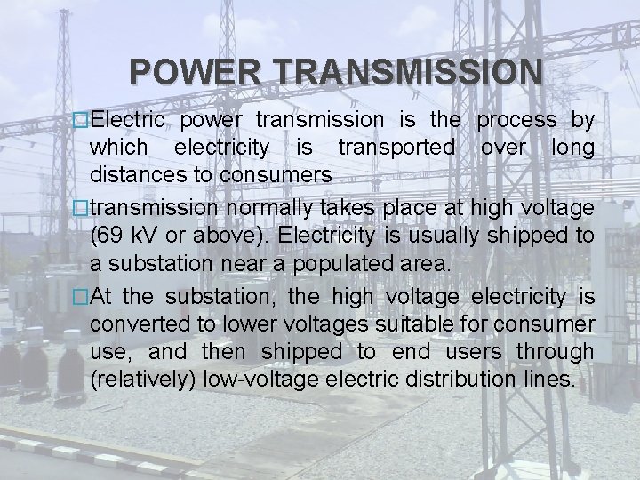 POWER TRANSMISSION �Electric power transmission is the process by which electricity is transported over