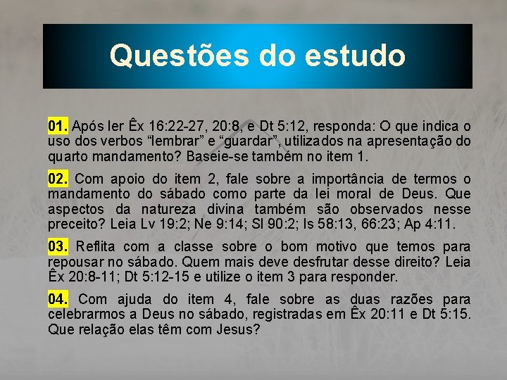 Questões do estudo 01. Após ler Êx 16: 22 -27, 20: 8, e Dt