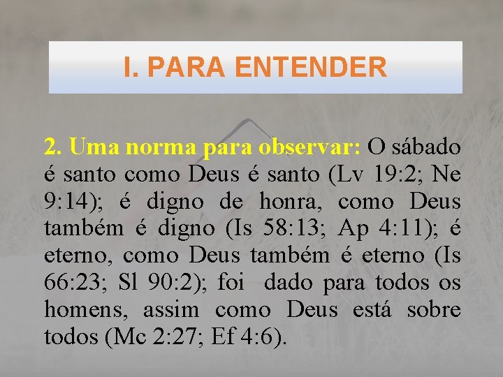 I. PARA ENTENDER 2. Uma norma para observar: O sábado é santo como Deus