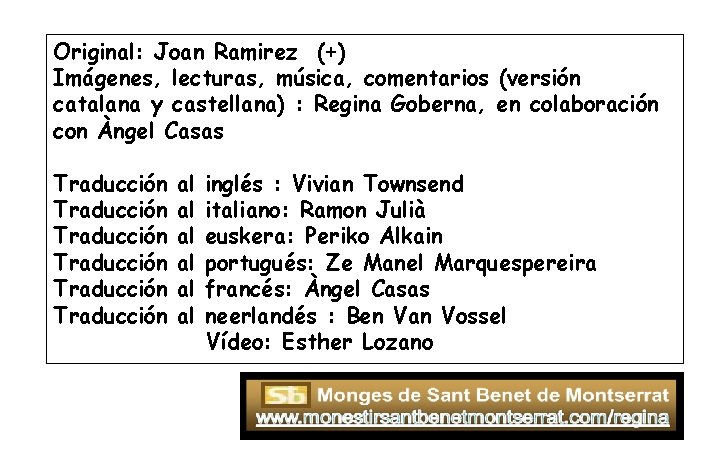 Original: Joan Ramirez (+) Imágenes, lecturas, música, comentarios (versión catalana y castellana) : Regina