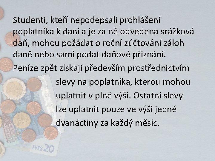 Studenti, kteří nepodepsali prohlášení poplatníka k dani a je za ně odvedena srážková daň,